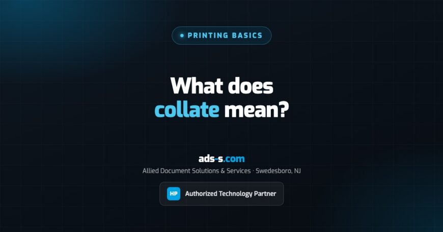 What Does Collate Mean When Printing? A Plain-English Guide